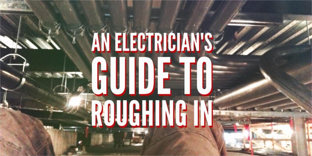 electricians-guide-to-roughing-in