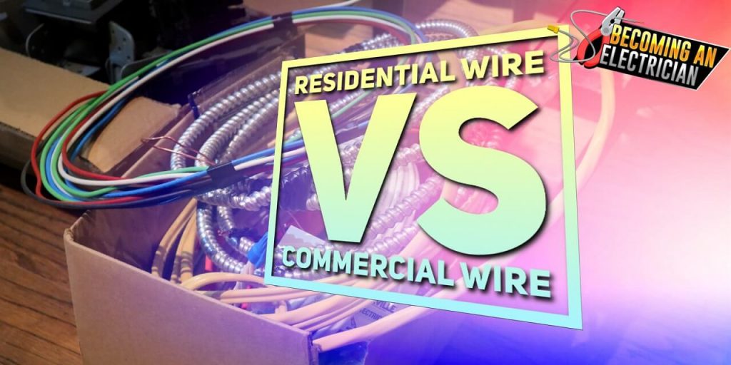 Residential Wire vs. Commercial Wire