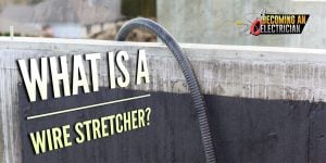 What is a Wire Stretcher for Electricians